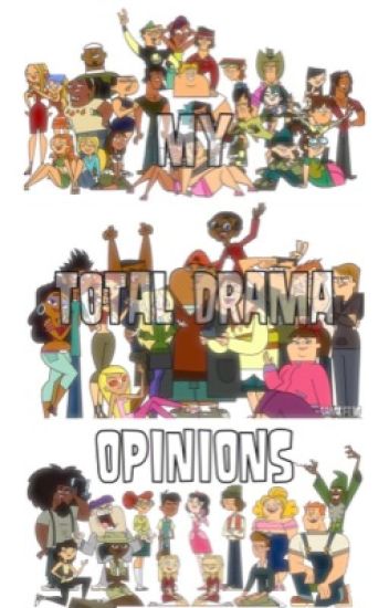 My Total Drama Opinions [on Hold]