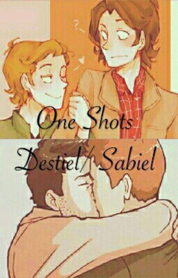 One Shots Destiel Y Sabriel