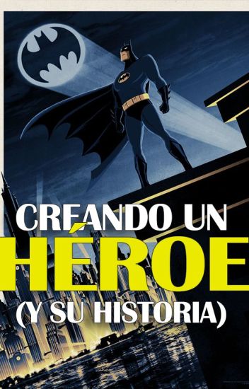 Creando Un Héroe (y Su Historia)