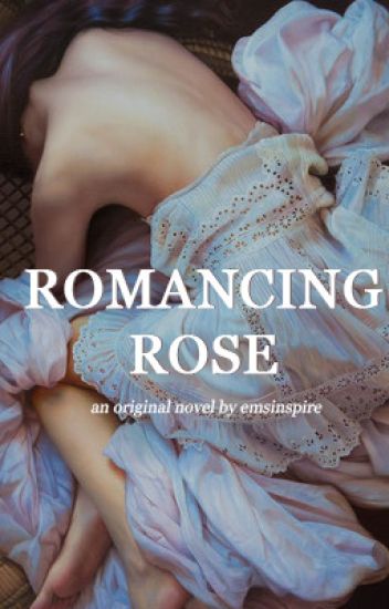 Romancing Rose