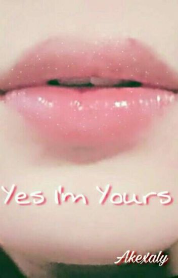 Yes I'm Yours ; Ym