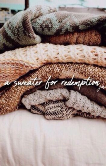 A Sweater For Redemption • Discontinued