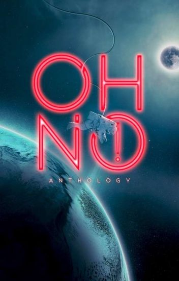 Oh No! | Anthology ✔