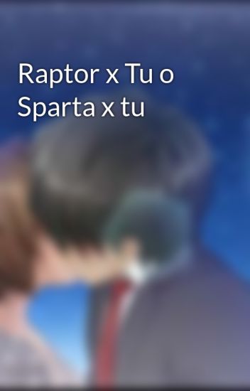 Raptor X Tu O Sparta X Tu