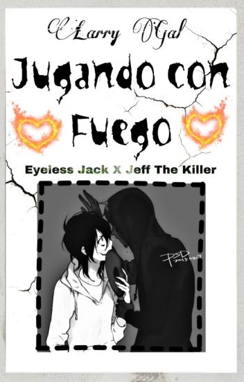 Jugando Con Fuego 🔥 Jeff The Killer X Eyeless Jack