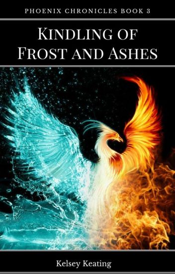 Kindling Of Frost And Ashes (phoenix Chronicles Book 3)