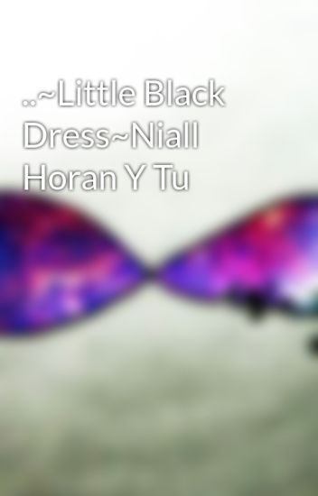 ..~little Black Dress~niall Horan Y Tu