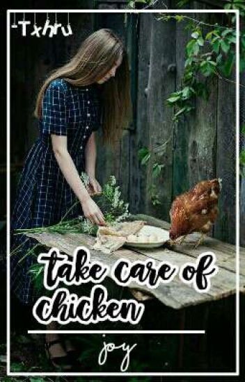 Take Care Of Chicken's [joy]