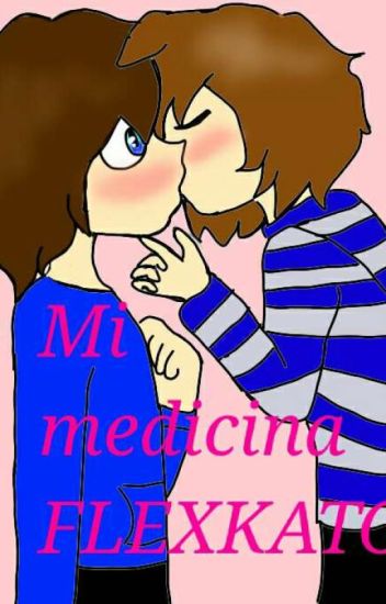 ♡mi Medicina♡(flexkato)