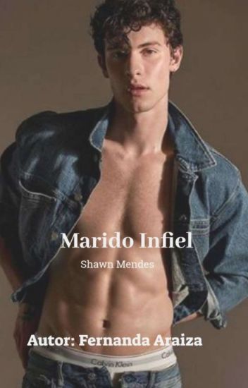 Marido Infiel - Shawn Mendes...
