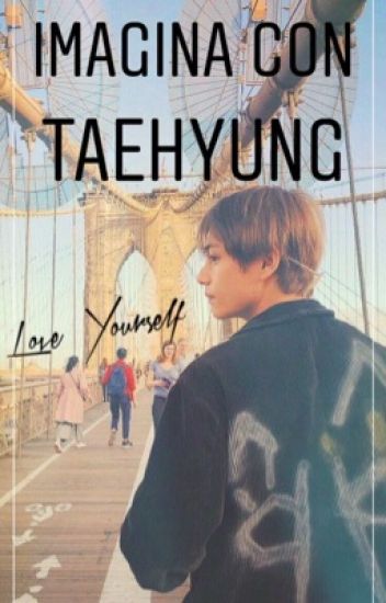 Imagina Con Kim Tae Hyung: You Have The Best 💜
