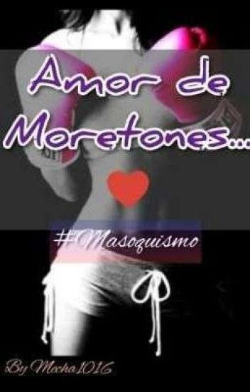 Amor De Moretones...