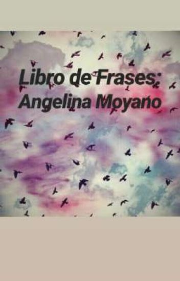 Libro De Frases: Angelina Moyano