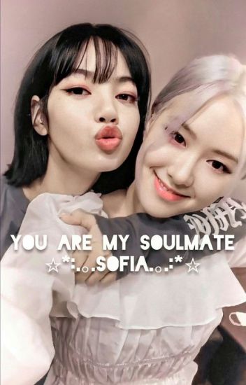 You Are My Soulmate ; Sofia