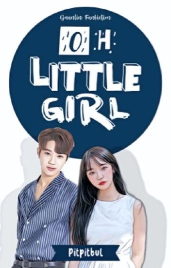 Oh Little Girl | Lai Guanlin [completed]
