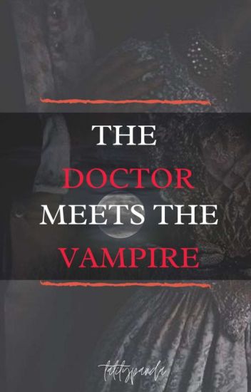 The Doctor Meets The Vampire [completed]