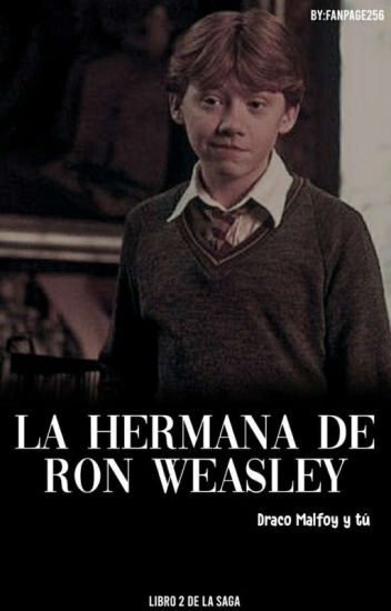 La Hermana De Ron Weasley (draco Malfoy Y Tú) //2//