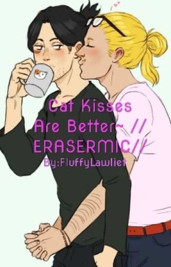 Cat Kisses Are Better~ //erasermic//