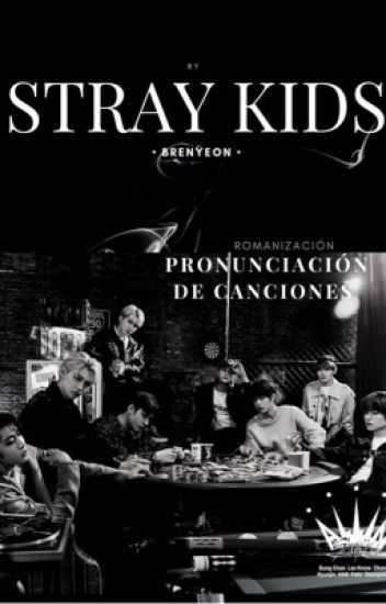 Stray Kids-pronunciación/canciones.