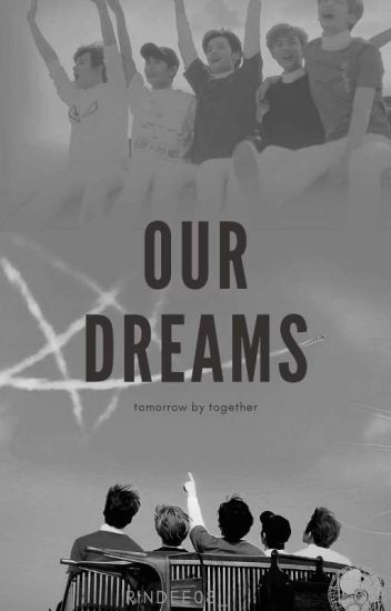 Our Dreams || Txt