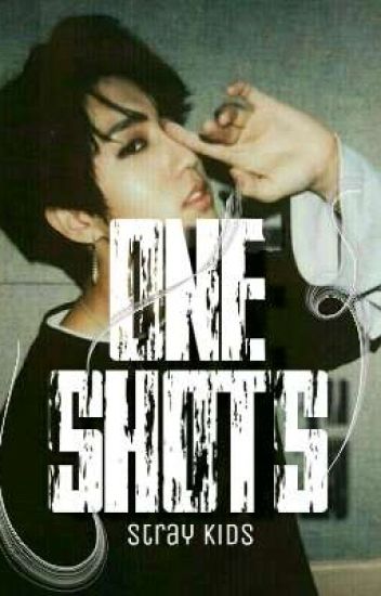 One Shots | | Stray Kids