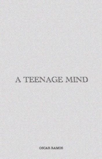 A Teenage Mind