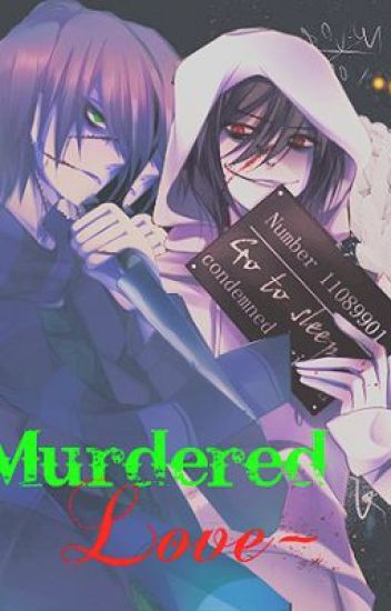 Murdered Love |♥jeff The Killer & Homicidal Liu♥|
