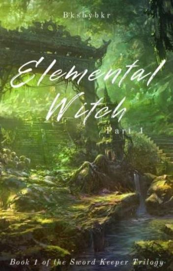Elemental Witch: Child Of The Earth (part I)