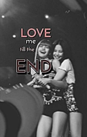 Love Me Till The End (completed)