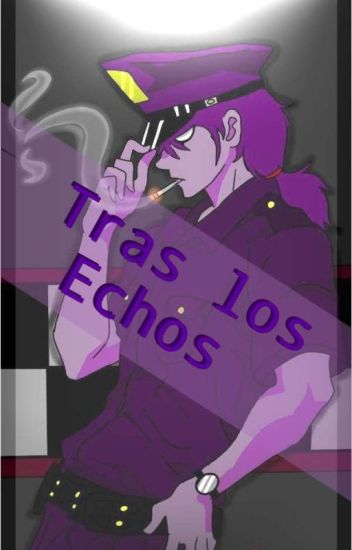 Tras Los Echos //purple Guy X Reader.//