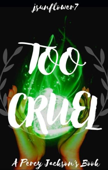 Too Cruel | Percy Jackson [4]