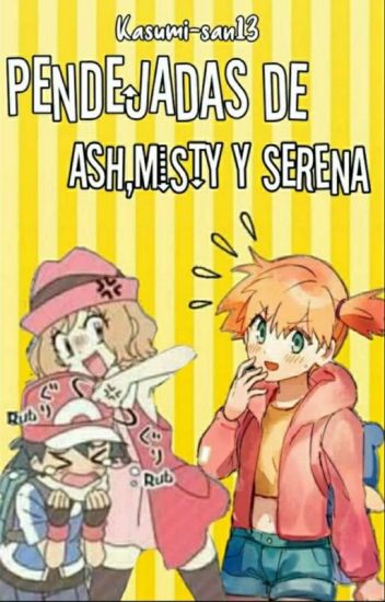 Pendejadas De Ash, Misty Y Serena :v