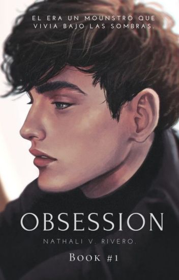 Obsession - [un Monstruo Que Vivía Bajo Las Sombras #1]
