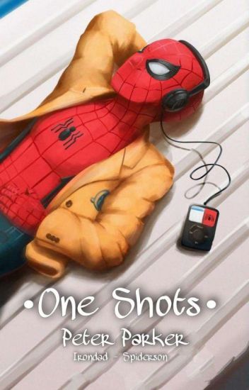 •one Shots• Peter Parker //irondad-spiderson//
