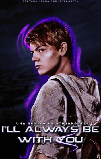 ~i'll Always Be With You~ (newt Y Tú)
