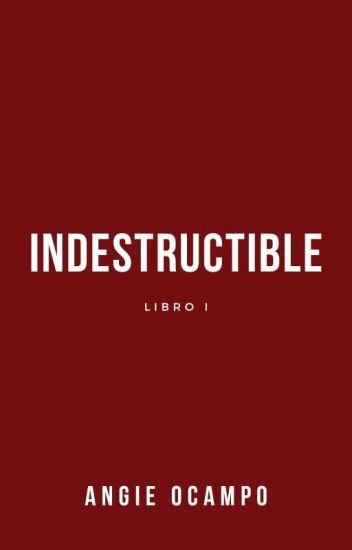 Indestructible © (borrador)