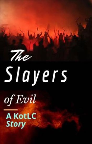 The Slayers Of Evil - A Kotlc Story