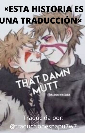 That Damn Mutt (kankuro X Kiba) (×esta Historia Es Una Traducción×)