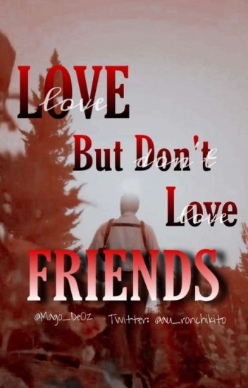 Love, But Don't Love Friends (+18)