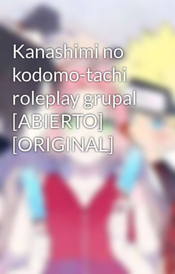 Kanashimi No Kodomo-tachi Roleplay Grupal [abierto] [original]