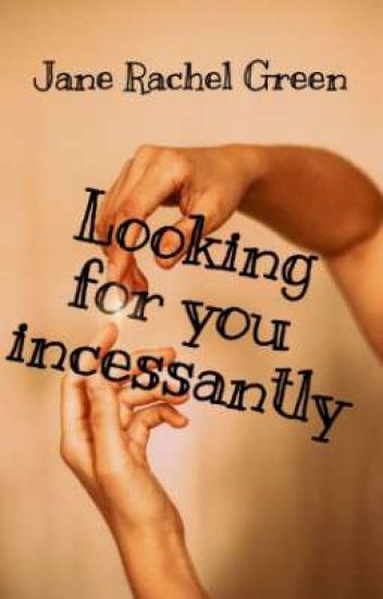 Looking For You Incessantly -jane Rachel Green- (español)