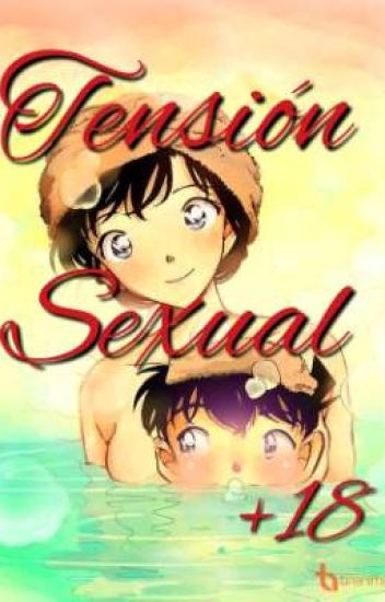 Tensión Sexual[ +18 ] (ranxconan)