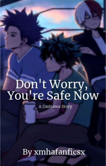 Don't Worry, You're Safe Now: A Dadzawa Story (adopted)