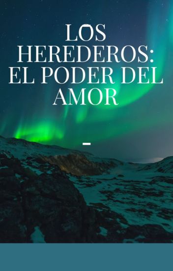 Los Herederos: El Poder Del Amor.