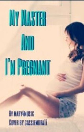 My Master And I'm Pregnant