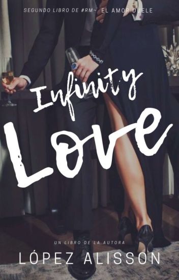 Infinite Love | Segundo Libro De La Trilogía #rm|