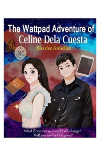 The Wattpad Adventure Of Celine Dela Cuesta (under-revision)