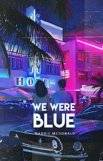 We Were Blue // Completed