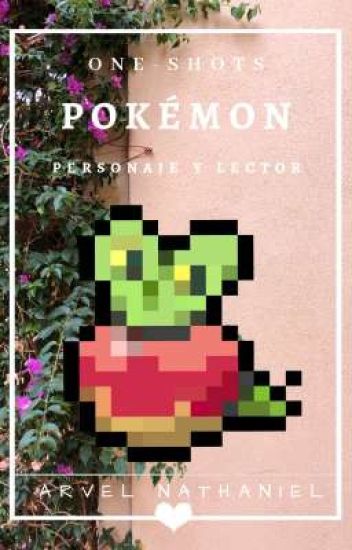 One-shots Pokémon || Personaje Y Lector