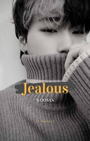 Jealous || Woosan O.s